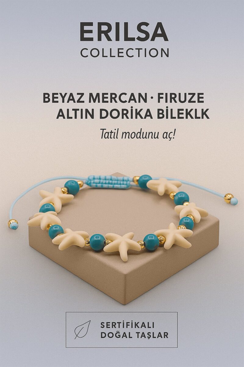 Sertifikalı Deniz Yıldızı Beyaz Mercan Dorika Firuze Taşı Bileklik Tatil Modunu Aç Enerjini Yenile